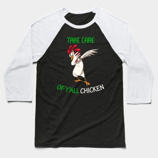 Take Care of Y'all Chicken dabbing chicken T-Shirt Baseball T-Shirt